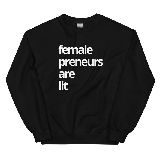 Femalepreneurs Are Lit Sweatshirt
