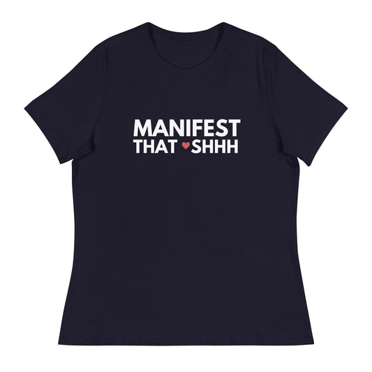 Manifest That Shhh Women's Relaxed T-Shirt